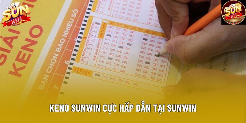 Keno sunwin cực hấp dẫn tại Sunwin