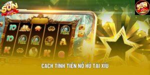 Cách Tính Tiền Nổ Hũ Tài Xỉu Dễ Hiểu Và Nhanh Chóng