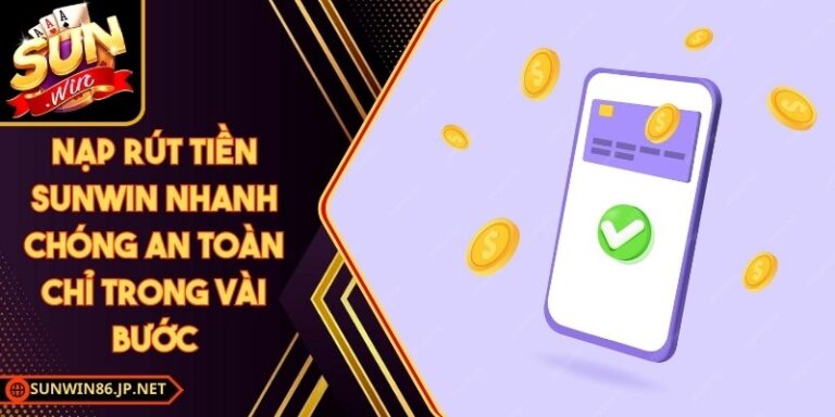 Nạp Rút Tiền Sunwin