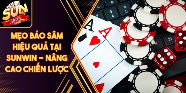 Mẹo Báo Sâm Hiệu Quả Tại Sunwin - Nâng Cao Chiến Lược