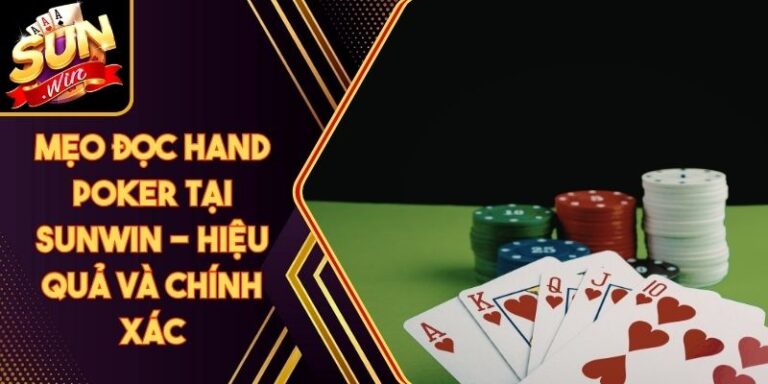 Mẹo Đọc Hand Poker Tại Sunwin - Hiệu Quả Và Chính Xác